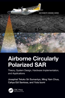 Airborne Circularly Polarized SAR : Theory, System Design, Hardware Implementation, and Applications