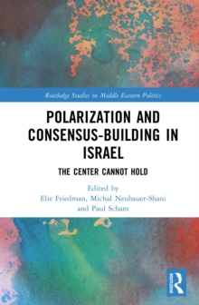 Polarization and Consensus-Building in Israel : The Center Cannot Hold