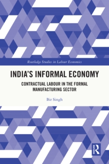 India's Informal Economy : Contractual Labour in the Formal Manufacturing Sector