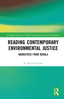 Reading Contemporary Environmental Justice : Narratives from Kerala