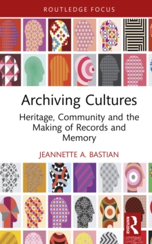 Archiving Cultures : Heritage, community and the making of records and memory