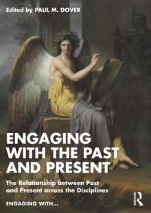 Engaging with the Past and Present : The Relationship between Past and Present across the Disciplines