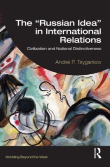 The “Russian Idea” in International Relations : Civilization and National Distinctiveness