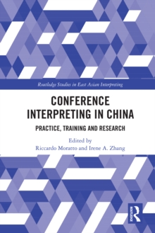 Conference Interpreting in China : Practice, Training and Research