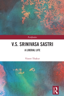 V.S. Srinivasa Sastri : A Liberal Life