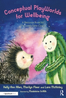 Conceptual PlayWorlds for Wellbeing : A Resource Book for the Lonely Little Cactus