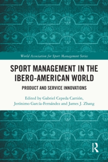 Sport Management in the Ibero-American World : Product and Service Innovations