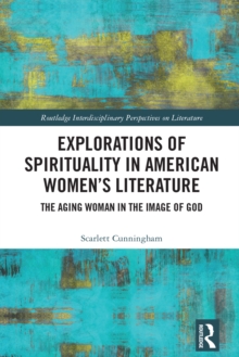 Explorations of Spirituality in American Women's Literature : The Aging Woman in the Image of God