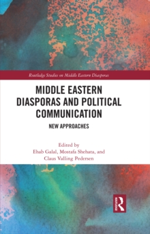 Middle Eastern Diasporas and Political Communication : New Approaches