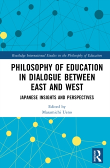 Philosophy of Education in Dialogue between East and West : Japanese Insights and Perspectives