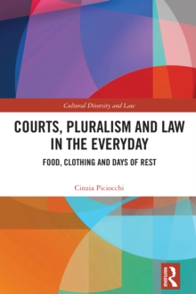 Courts, Pluralism and Law in the Everyday : Food, Clothing and Days of Rest