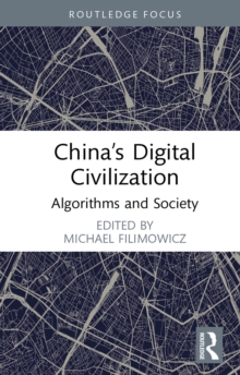 China's Digital Civilization : Algorithms and Society
