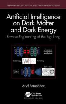 Artificial Intelligence on Dark Matter and Dark Energy : Reverse Engineering of the Big Bang