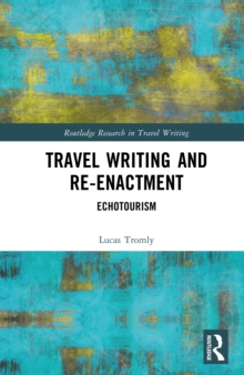 Travel Writing and Re-Enactment : Echotourism