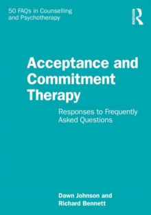 Acceptance and Commitment Therapy : Responses to Frequently Asked Questions