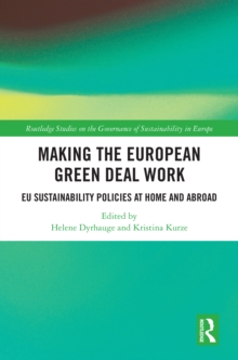 Making the European Green Deal Work : EU Sustainability Policies at Home and Abroad
