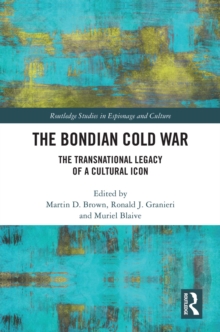 The Bondian Cold War : The Transnational Legacy of a Cultural Icon