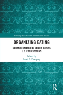 Organizing Eating : Communicating for Equity Across U.S. Food Systems
