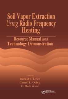 Soil Vapor Extraction Using Radio Frequency Heating : Resource Manual and Technology Demonstration
