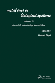 Metal Ions in Biological Systems : Volume 15: Zinc and its Role in Biology and Nutrition