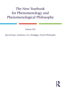 The New Yearbook for Phenomenology and Phenomenological Philosophy : Volume 21, Special Issue, 2023: Aesthetics, Art, Heidegger, French Philosophy