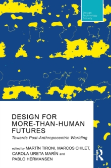 Design For More-Than-Human Futures : Towards Post-Anthropocentric Worlding