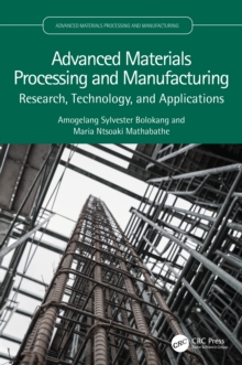 Advanced Materials Processing and Manufacturing : Research, Technology, and Applications