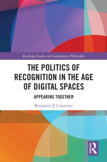 The Politics of Recognition in the Age of Digital Spaces : Appearing Together