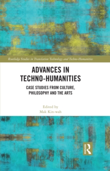 Advances in Techno-Humanities : Case Studies from Culture, Philosophy and the Arts