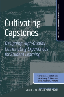 Cultivating Capstones : Designing High-Quality Culminating Experiences for Student Learning