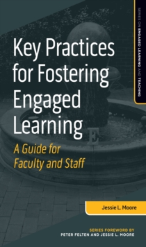 Key Practices for Fostering Engaged Learning : A Guide for Faculty and Staff