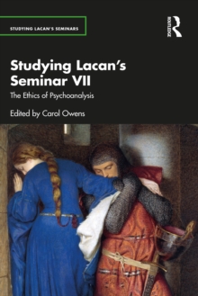 Studying Lacan's Seminar VII : The Ethics of Psychoanalysis