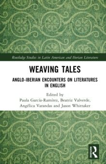 Weaving Tales : Anglo-Iberian Encounters on Literatures in English