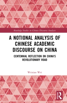 A Notional Analysis of Chinese Academic Discourse on China : Centennial Reflection on China's Revolutionary Road