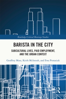 Barista in the City : Subcultural Lives, Paid Employment, and the Urban Context
