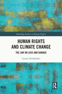 Human Rights and Climate Change : The Law on Loss and Damage