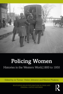 Policing Women : Histories in the Western World, 1800 to 1950