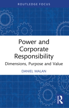 Power and Corporate Responsibility : Dimensions, Purpose and Value