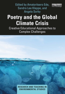 Poetry and the Global Climate Crisis : Creative Educational Approaches to Complex Challenges