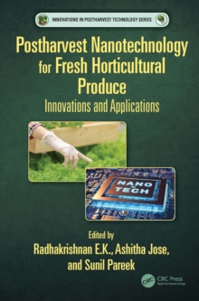 Postharvest Nanotechnology for Fresh Horticultural Produce : Innovations and Applications