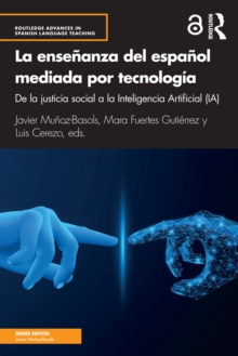 La ensenanza del espanol mediada por tecnologia : de la justicia social a la Inteligencia Artificial (IA)