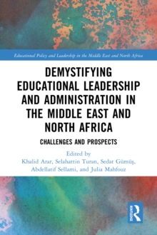 Demystifying Educational Leadership and Administration in the Middle East and North Africa : Challenges and Prospects