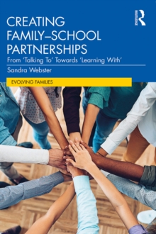Creating Family-School Partnerships : From 'Talking To' Towards 'Learning With'