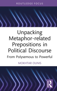 Unpacking Metaphor-related Prepositions in Political Discourse : From Polysemous to Powerful
