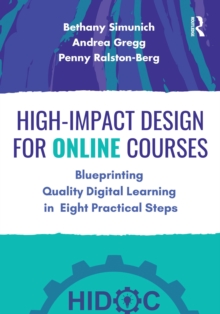 High-Impact Design for Online Courses : Blueprinting Quality Digital Learning in Eight Practical Steps