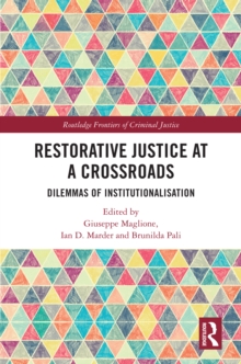 Restorative Justice at a Crossroads : Dilemmas of Institutionalisation