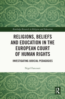 Religions, Beliefs and Education in the European Court of Human Rights : Investigating Judicial Pedagogies
