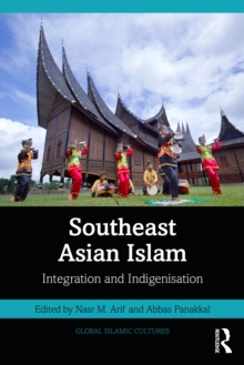 Southeast Asian Islam : Integration and Indigenisation