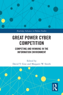 Great Power Cyber Competition : Competing and Winning in the Information Environment