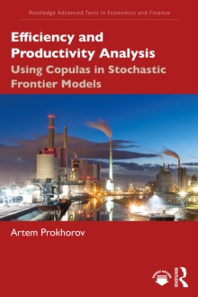 Efficiency and Productivity Analysis : Using Copulas in Stochastic Frontier Models